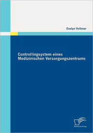 Controllingsystem eines Medizinischen Versorgungszentrums Evelyn Vollmer Author
