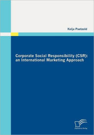 Corporate Social Responsibility (CSR): an International Marketing Approach Kolja Paetzold Author