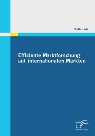 Effiziente Marktforschung auf internationalen Märkten Britta Lutz Author