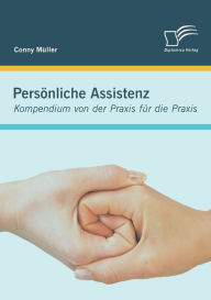 Pers�nliche Assistenz: Kompendium von der Praxis f�r die Praxis Conny Mïller Author