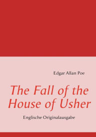 The Fall of the House of Usher: Englische Originalausgabe Edgar Allan Poe Author
