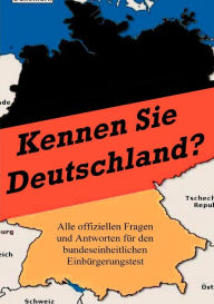 Kennen Sie Deutschland?: Alle offiziellen Fragen und Antworten für den bundeseinheitlichen Einbürgerungstest Norbert Reitz Author