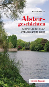 Alstergeschichten: Kleine Laudatio auf Hamburgs große Liebe Kurt Grobecker Author