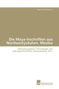 Die Maya-Inschriften aus Nordwestyukatan, Mexiko Grana-Behrens Daniel Author