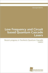 Low Frequency and Circuit based Quantum Cascade Lasers Walther Christoph Author