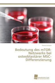 Bedeutung des mTOR-Netzwerks bei osteoblastärer MSC-Differenzierung Theres Schaub Author