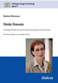 Heide Simonis. Aufstieg und Fall der ersten Ministerpräsidentin Deutschlands Bettina Munimus Author