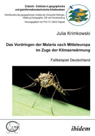 Das Vordringen der Malaria nach Mitteleuropa im Zuge der KlimaerwÃ¤rmung. Fallbeispiel Deutschland Julia Krimkowski Author