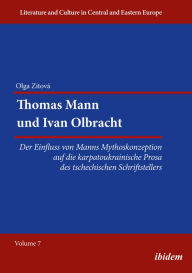 Thomas Mann und Ivan Olbracht [German-language Edition]: Der Einfluss von Manns Mythoskonzeption auf die karpatoukrainische Prosa des tschechischen Sc