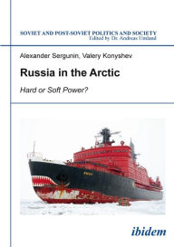 Russia in the Arctic: Hard or Soft Power? Alexander Sergunin Author