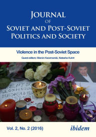 Journal of Soviet and Post-Soviet Politics and Society: 2016/2: Violence in the Post-Soviet Space - Julie Fedor