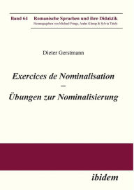 Exercices de nominalisation. �bungen zur Nominalisierung im Französischen Dieter Gerstmann Author