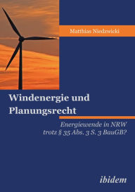 Windenergie und Planungsrecht: Energiewende in NRW trotz § 35 Abs. 3 S. 3 BauGB? Matthias Niedzwicki Author