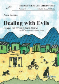 Dealing with Evils: Essays on Writing from Africa - Annie Gagiano