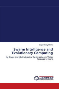 Swarm Intelligence and Evolutionary Computing Janga Reddy Manne Author