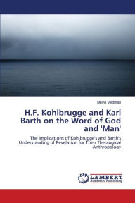 H.F. Kohlbrugge and Karl Barth on the Word of God and 'Man' Meine Veldman Author