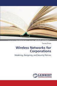 Wireless Networks for Corporations Tuncay Ercan Author