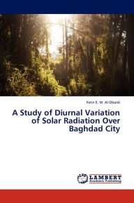 A Study of Diurnal Variation of Solar Radiation Over Baghdad City E. M. Al-Obaidi Fatin Author