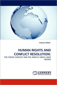 HUMAN RIGHTS AND CONFLICT RESOLUTION Andrew Mollel Author