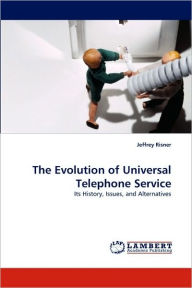 The Evolution of Universal Telephone Service Jeffrey Risner Author