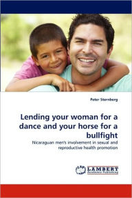 Lending your woman for a dance and your horse for a bullfight Peter Sternberg Author