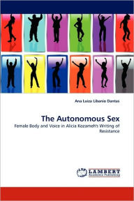 The Autonomous Sex Ana Luiza Libanio Dantas Author