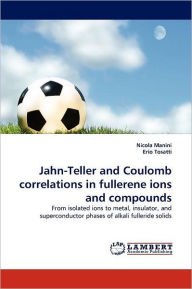 Jahn-Teller and Coulomb Correlations in Fullerene Ions and Compounds Nicola Manini Author