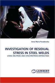Investigation of Residual Stress in Steel Welds Anna Maria Paradowska Author