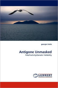Antigone Unmasked georgia triolo Author
