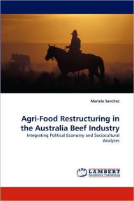 Agri-Food Restructuring in the Australia Beef Industry Mariela Sanchez Author