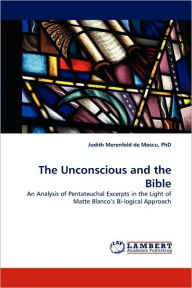 The Unconscious and the Bible PhD Judith Merenfeld de Moscu Author