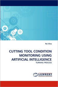 Cutting Tool Condition Monitoring Using Artificial Intelligence Rui Silva Author