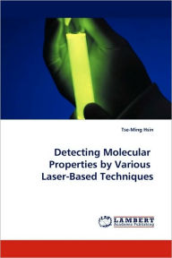 Detecting Molecular Properties by Various Laser-Based Techniques Tse-Ming Hsin Author