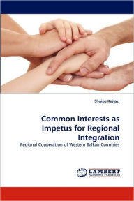 Common Interests as Impetus for Regional Integration Shqipe Kajtazi Author