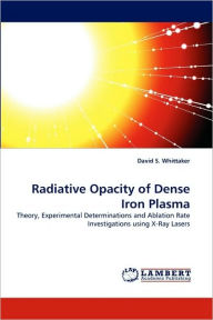 Radiative Opacity of Dense Iron Plasma David S. Whittaker Author