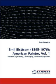 Emil Bisttram (1895-1976): American Painter, Vol. 1 Ruth Pasquine Author