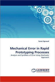 Mechanical Error in Rapid Prototyping Processes Sanat Agrawal Author