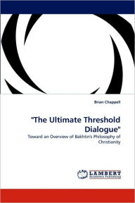 The Ultimate Threshold Dialogue Brian Chappell Author