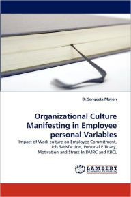 Organizational Culture Manifesting in Employee Personal Variables Sangeeta Mohan Author