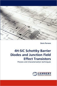4h-Sic Schottky Barrier Diodes and Junction Field Effect Transistors Denis Perrone Author