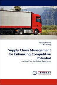 Supply Chain Management for Enhancing Competitive Potential Vikram Sharma Author