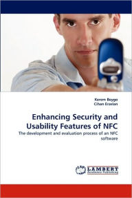 Enhancing Security and Usability Features of Nfc Kerem Beygo Author