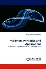Maximum Principles and Applications Dario Daniele Monticelli Author