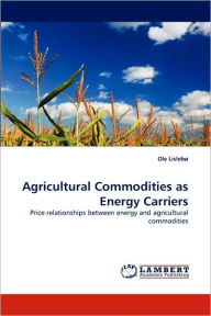 Agricultural Commodities as Energy Carriers Ole Lislebo Author