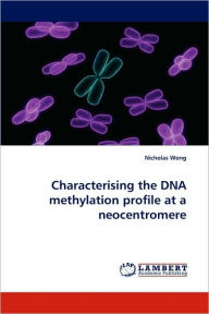 Characterising the DNA Methylation Profile at a Neocentromere Nicholas Wong Author