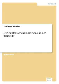 Der Kaufentscheidungsprozess in der Touristik Wolfgang Schüßler Author
