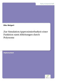 Zur Simulation Approximierbarkeit einer Funktion samt Ableitungen durch Polynome Elke Weigert Author