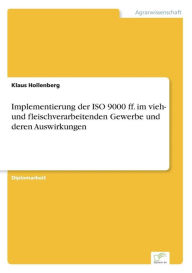 Implementierung der ISO 9000 ff. im vieh- und fleischverarbeitenden Gewerbe und deren Auswirkungen Klaus Hollenberg Author