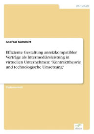 Effiziente Gestaltung anreizkompatibler Verträge als Intermediärsleistung in virtuellen Unternehmen: