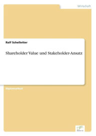 Shareholder Value und Stakeholder-Ansatz Ralf Schelletter Author